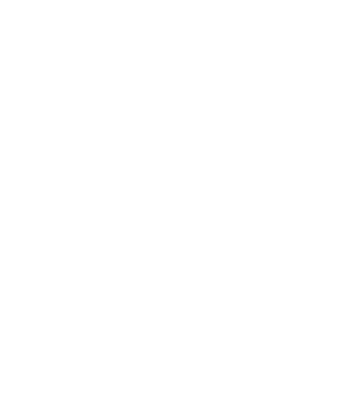 I Like Them Real Thick And Sprucy Christmas Trees Funny Xmas Gift Toddler Hoodie