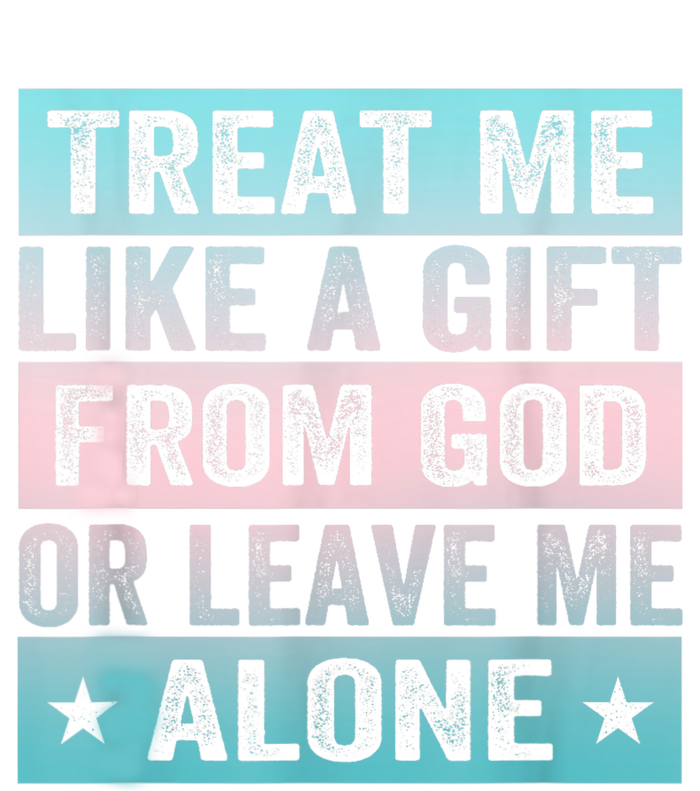 Treat Me Like A Gift From God Or Leave Me Alone Women's Tri-Blend 3/4-Sleeve Raglan Shirt