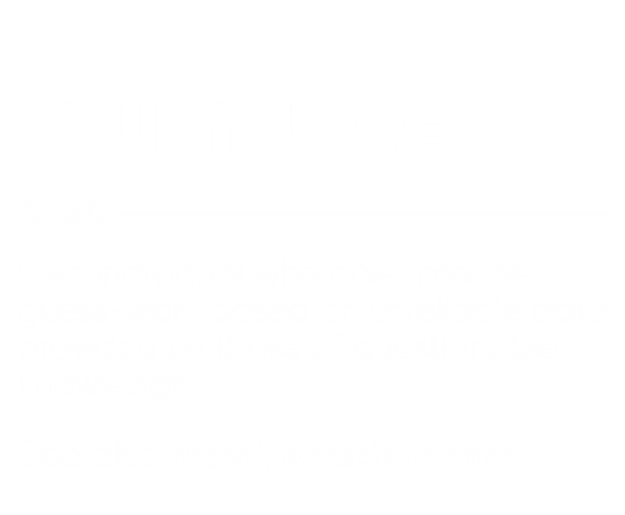 Icu Nurse Funny Definition Gift T-Shirt