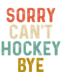 Sorry Cant Hockey Bye Sports Game Team Coach Player Funny Gift T-Shirt