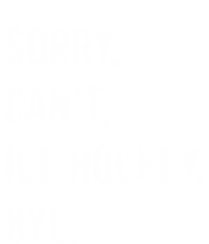 Sorry Cant Ice Hockey Bye Retro Ice Hockey Lovers Sport Fan Great Gift Hoodie