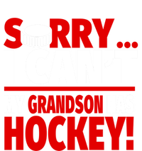 Sorry Grandson Has Hockey Hockey Grandma Or Grandpa Gift Sweatshirt