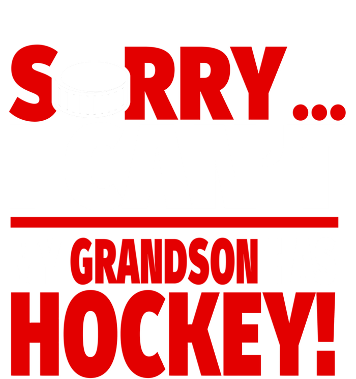 Sorry Grandson Has Hockey Hockey Grandma Or Grandpa Gift Sweatshirt