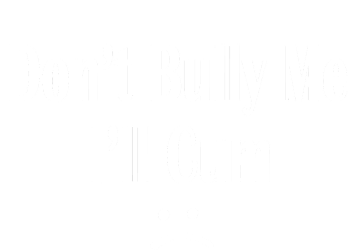 Dont Bully Me Ill Cum Poster