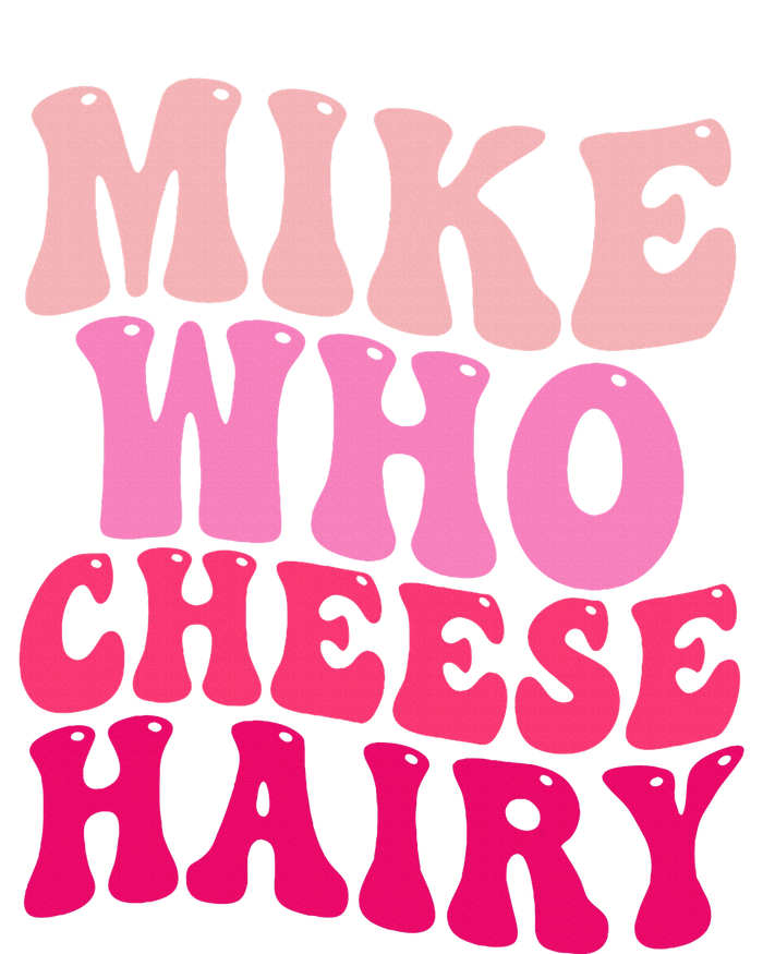 Mike Who Cheese Hairy Funny Meme Sarcastic Social Media Joke Tank Top