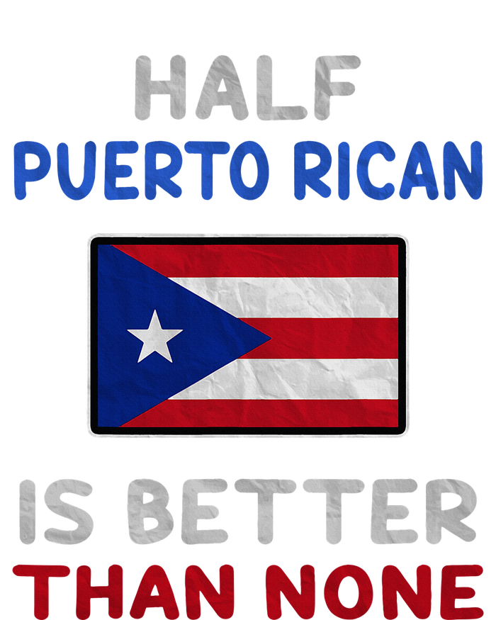 Half Puerto Rican Is Better Than None Puerto Rico Flag Dry Zone Grid Polo