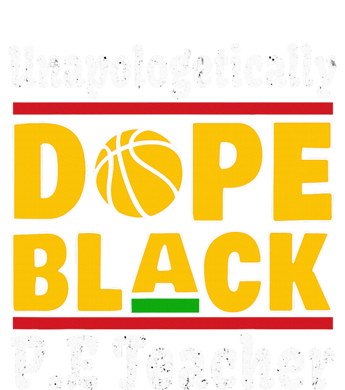 Unapologetically Dope Black PE Teacher Black History Month T-Shirt