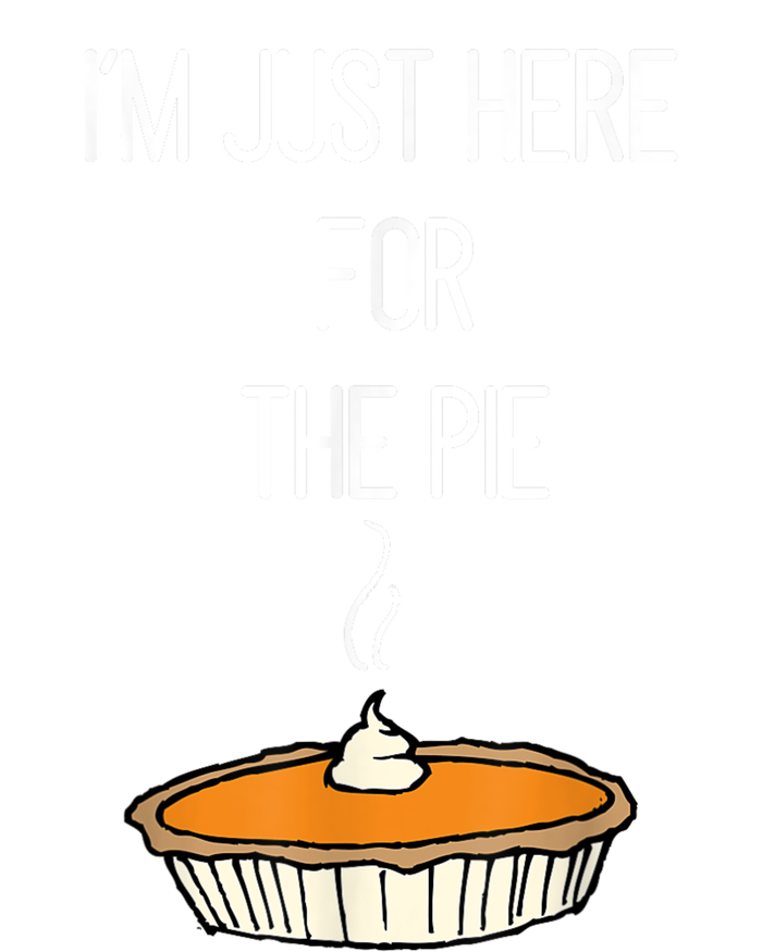 Im Just Here For The Pie Funny Thanksgiving Food Joke T-Shirt