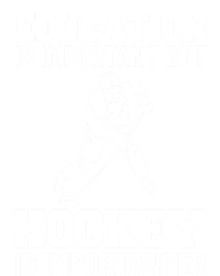 Education Is Important But Hockey Is Importanter Ice Hockey Gift T-Shirt