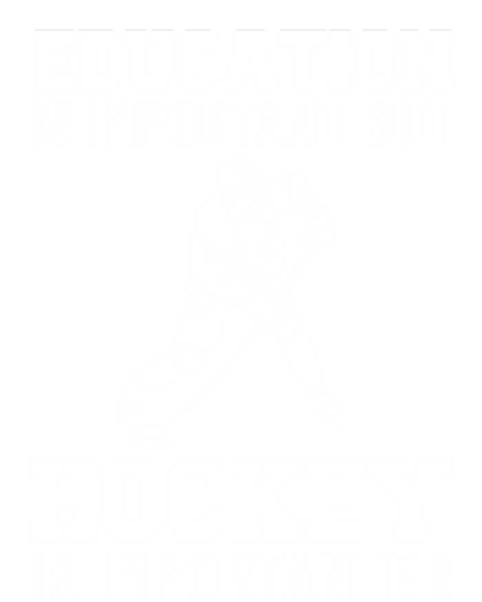 Education Is Important But Hockey Is Importanter Ice Hockey Gift T-Shirt