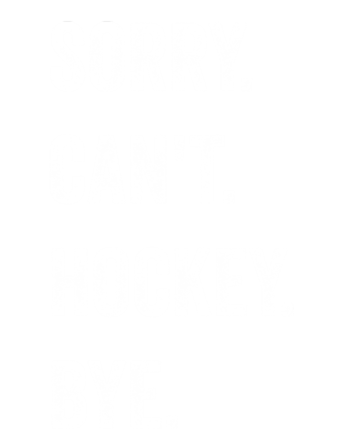 Funny Sorry CanT Hockey Bye Hockey Player Coach Team Gift Mesh Reversible Basketball Jersey Tank