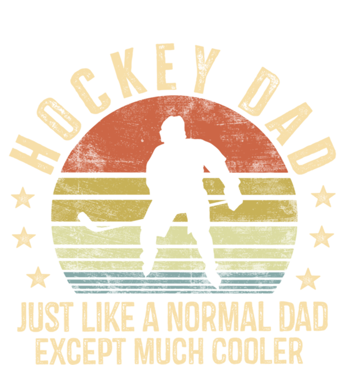 Hockey Dad Just Like A Normal Dad Except Much Cooler Player Gift T-Shirt