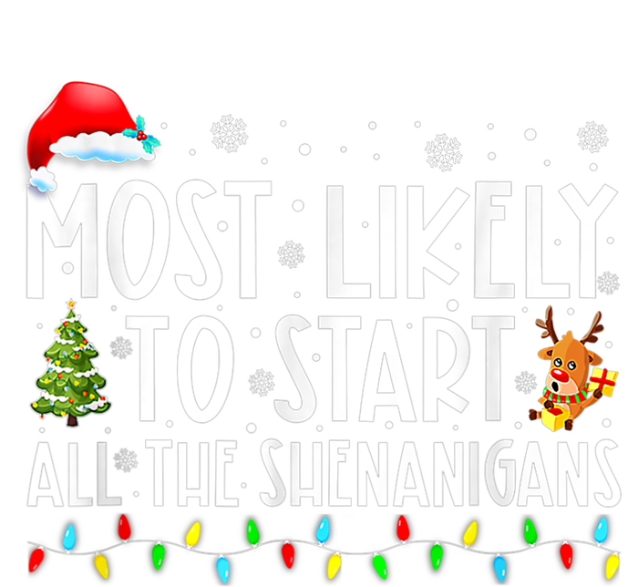 Most Likely To Start All The Shenanigans Family Xmas Holiday T-Shirt