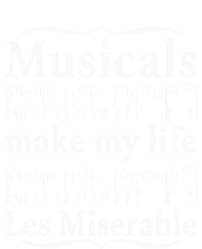 Musicals Make My Life Les Miserable Funny Apparel T-Shirt