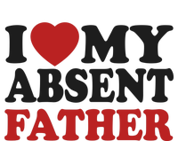 I Love My Absent Father T-Shirt