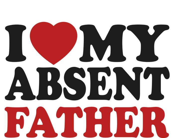 I Love My Absent Father T-Shirt