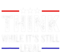 Think While Its Still Legal Think While It's Still Legal T-Shirt