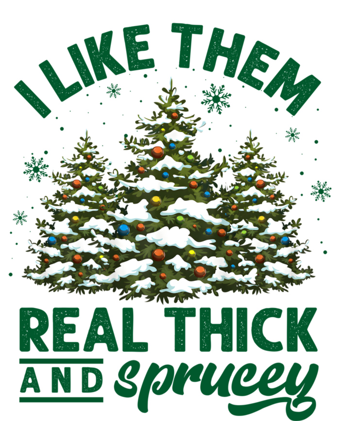 I Like Them Real Thick And Sprucey Funny Christmas Tree Xmas Hoodie