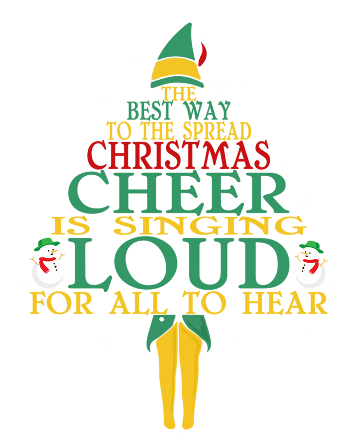 The Best Way To Spread Christmas Cheer Is Singing Loud Elf Cool Gift T-Shirt