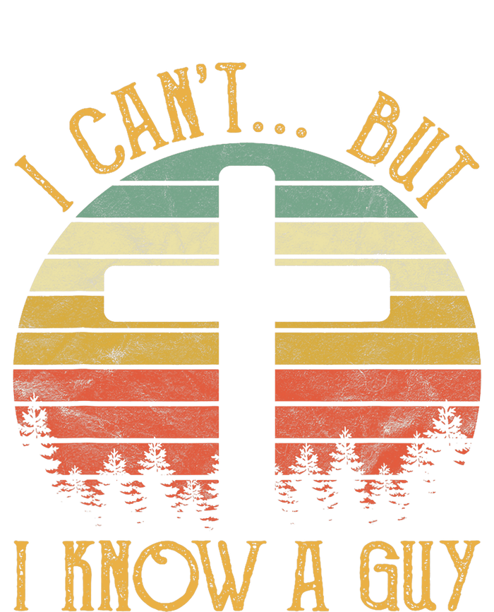 I Cant But I Know A Guy Jesus Cross Funny Christian Vintage Design T-Shirt