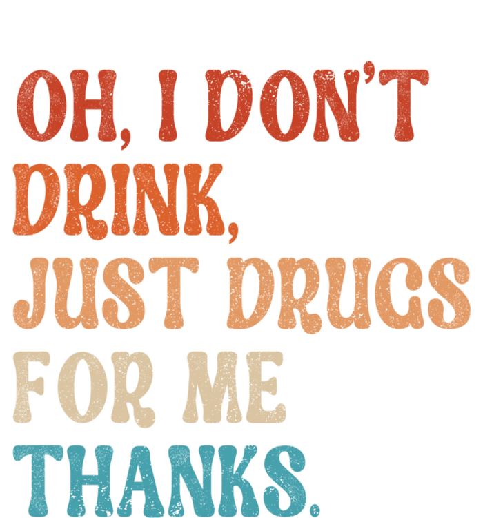 Oh I DonT Just Drugs For Me Thanks Vintage Retro Meaningful Gift Infant Baby Jersey Bodysuit