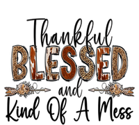 Thankful Blessed And Kind Of A Mess Christian Funny Gift T-Shirt