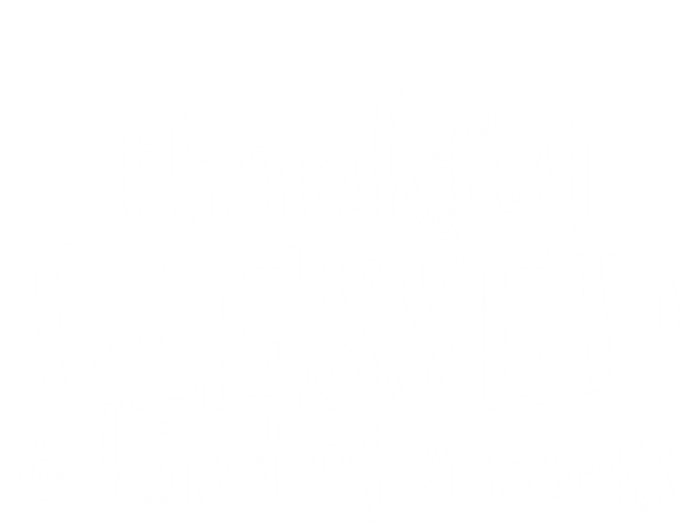 Thankful Blessed And Kind Of A Mess Thanksgiving Day Gift Sustainable Knit Beanie