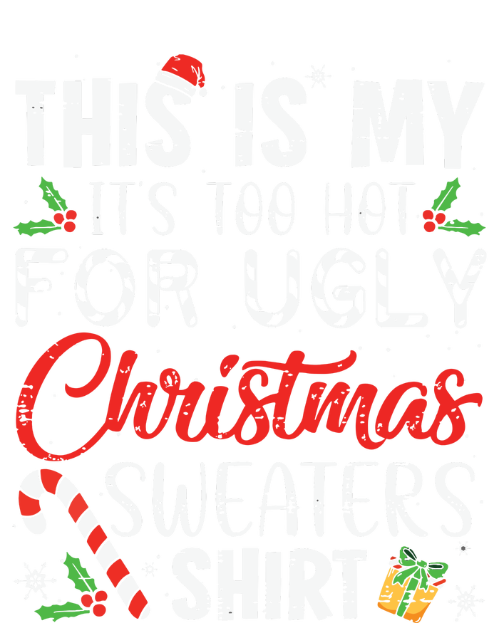 This Is My Its Too Hot For Ugly Christmas Sweaters T-Shirt