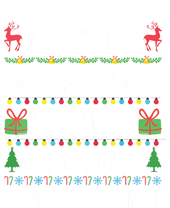 This Is My Its Too Hot For Ugly Christmas Sweaters T-Shirt