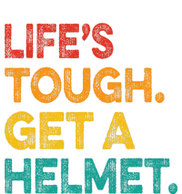 Life Tough Get A Helmet Man Funny Vintage Tall Hoodie