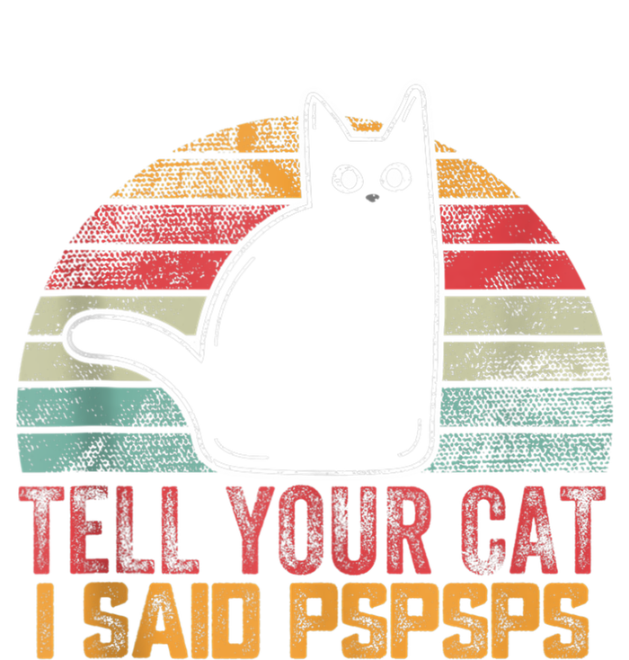 Funny Vintage Cat Tell Your Cat I Said Pspsps T-Shirt