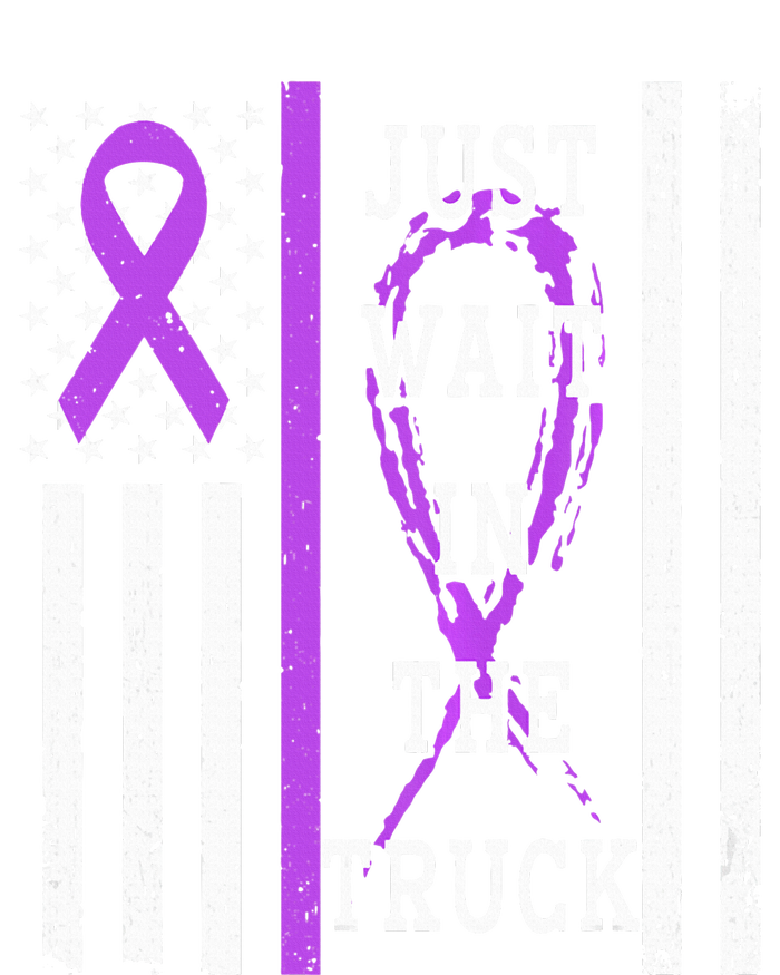 Just Wait In The Truck Purple Ribbon Cancer Awareness Day Women's T-Shirt