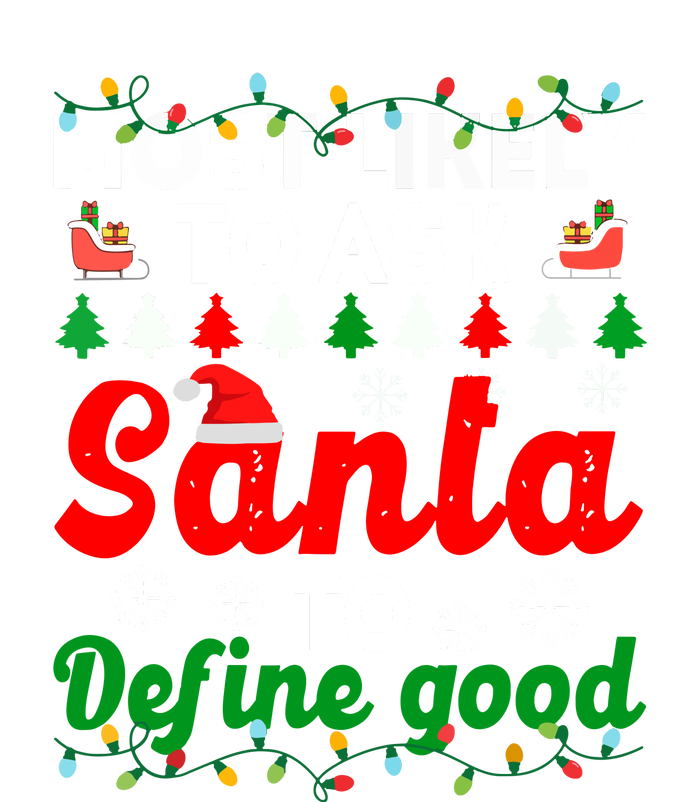 Christmas Most Likely To Ask Santa To Define Good Family Matching Gift T-Shirt