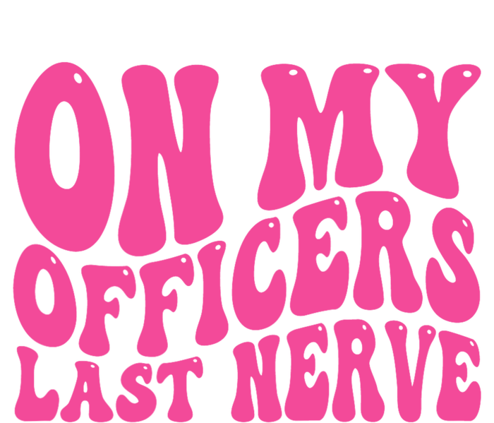 On My Officers Last Nerve Sarcastic Groovy Legacy Cool Fit Booney Bucket Hat