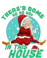 Christmas Funny Santa ThereS Some Ho Ho HoS In This House Gift Tall Sweatshirt