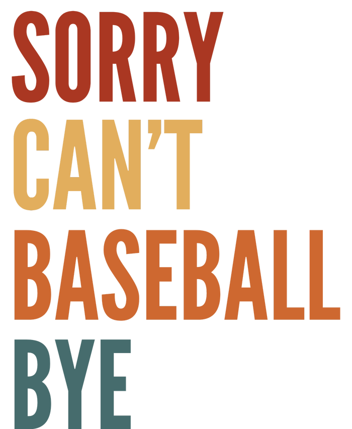 Sorry CanT Baseball Bye T-Shirt