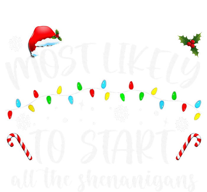 Most Likely To Start All The Shenanigans Family Xmas Holiday Tall Hoodie