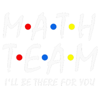 Math Team i'll be there for you Math Teacher Math squad T-Shirt