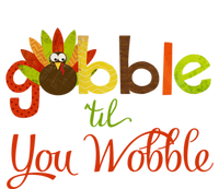 Gobble Til You Wobble Thanksgiving Turkey Cute Gift T-Shirt