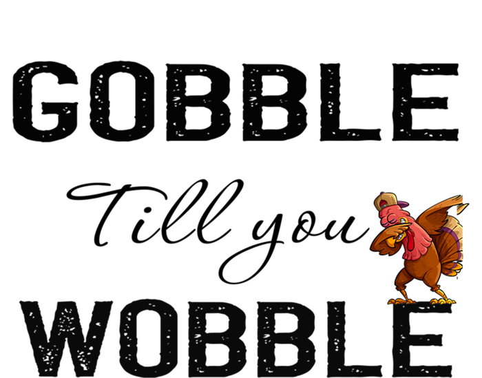 Gobble Till You Wobble Dabbing Turkey Thanksgiving Gift Women's T-Shirt