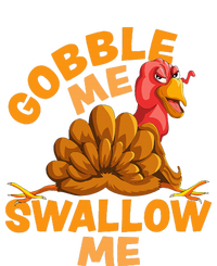 Gobble Me Swallow Me Funny Thanksgiving Turkey Design T-Shirt