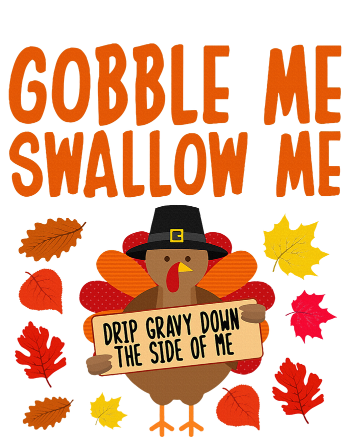 Gobble Me Swallow Me Drip Gravy Down The Side Of Me Turkey Bumper Sticker