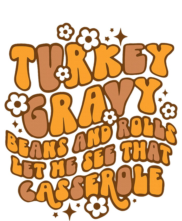 Turkey Gravy Beans And Rolls Let Me See That Casserole T-Shirt