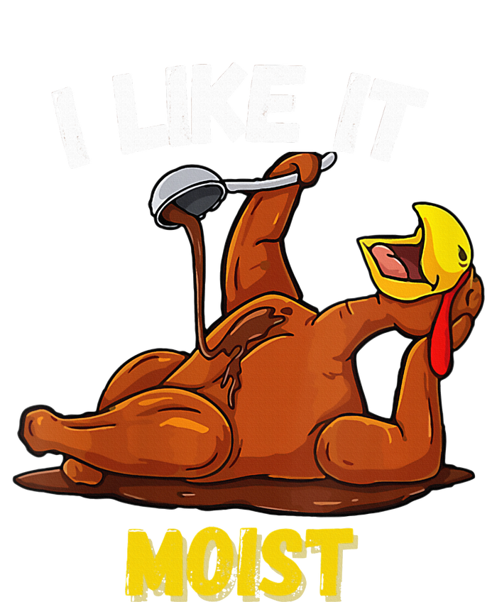 Funny Turkey I Like It Moist Thanksgiving Dinner For Family Womens Funnel Neck Pullover Hood