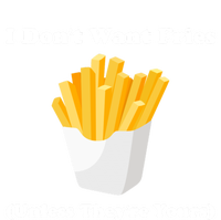 I Dont Want Fries Unless Theyre Yours Funny Full-Length Apron With Pockets