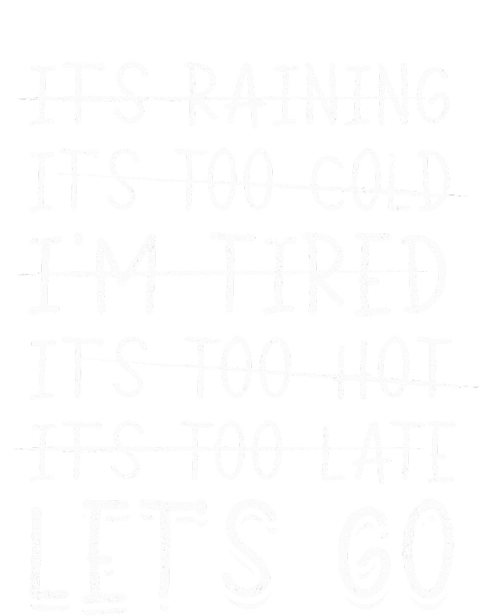 It's raining It's too cold I'm tired It's too hot It's too T-Shirt