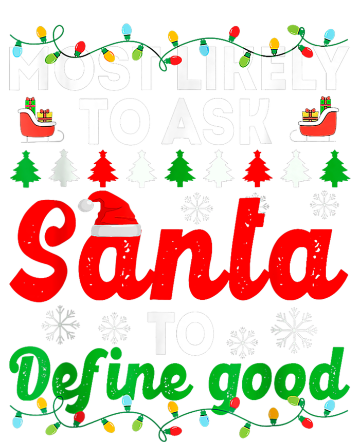 Most Likely To Ask Santa Define Good Funny Christmas Family Long Sleeve Shirt