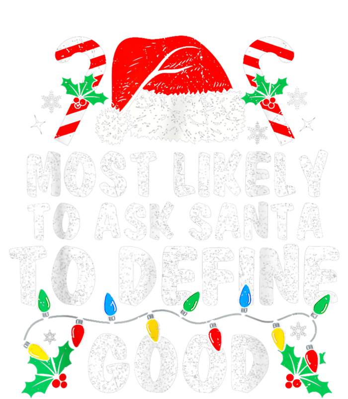 Most Likely To Ask Santa To Define Good Family Christmas T-Shirt