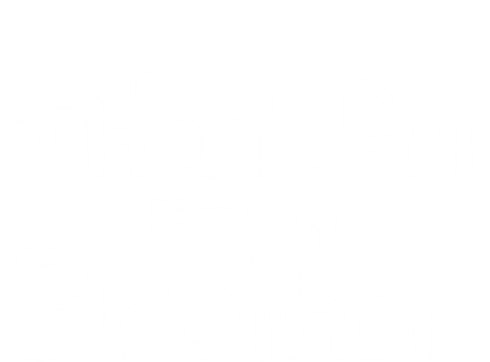 Thankful For My Brother Matching Family And Friends Gift T-Shirt