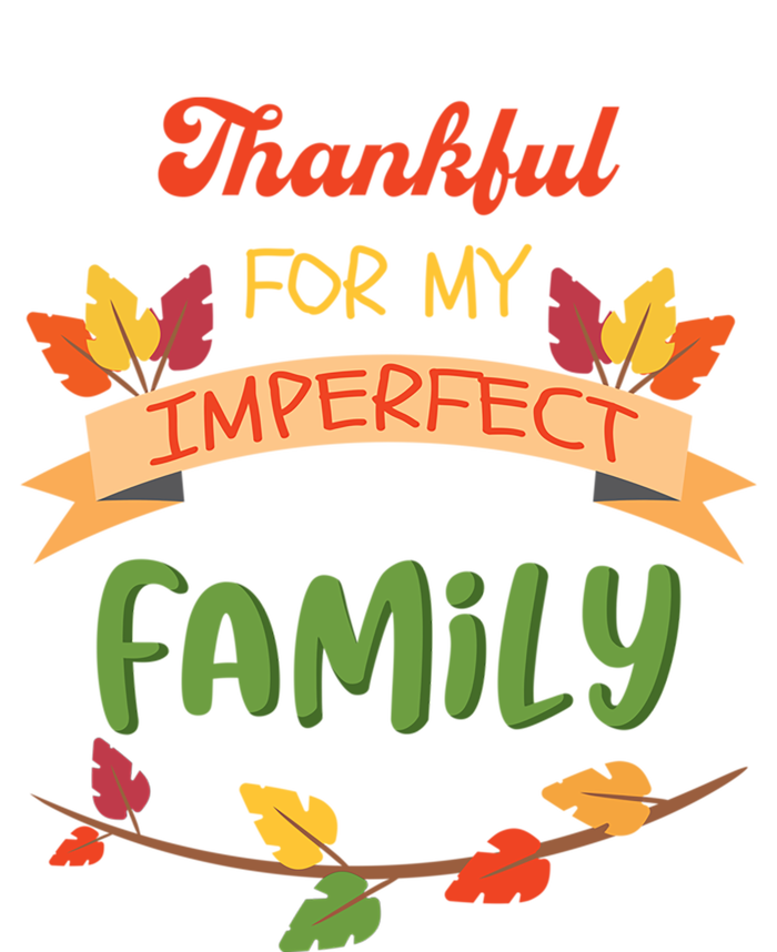 Thankful For My Imperfect Family Quote Fall Autumn Gift T-Shirt